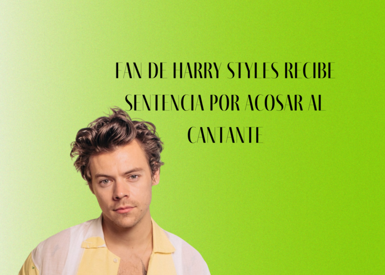 Fan de Harry Styles recibe sentencia por acosar al cantante.