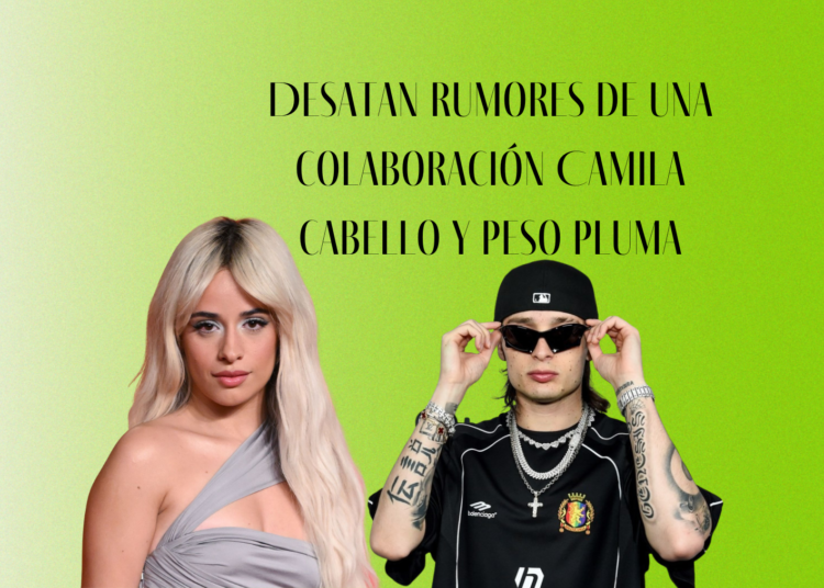 Desatan rumores de una colaboración Camila cabello y Peso Pluma
