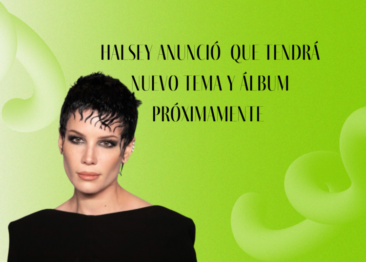 Halsey anunció  que tendrá nuevo tema y álbum próximamente