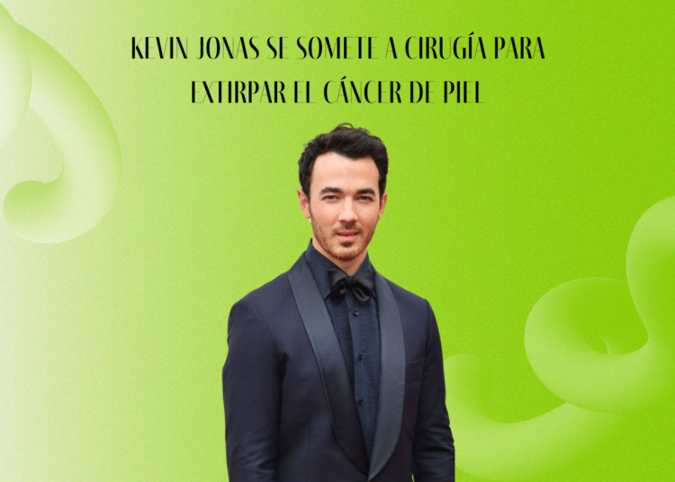 Kevin Jonas se somete a cirugía para extirpar el cáncer de piel